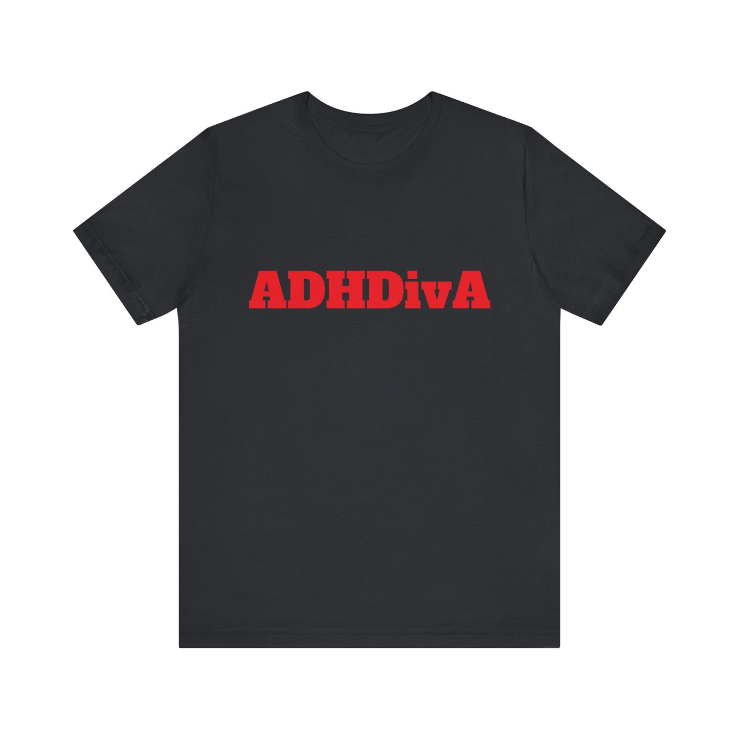 Unisex Jersey Tee - ADHDivA because you are qweeeen!